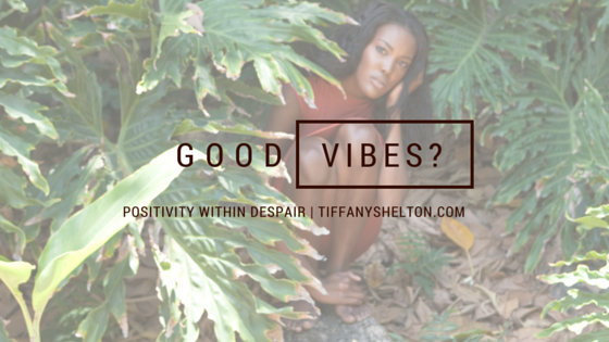 Read more about the article Good Vibes Only? Staying Positive When Faced With Despair