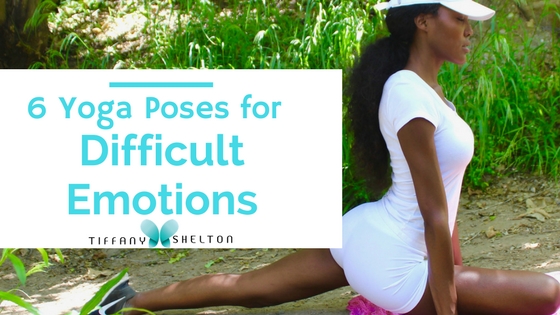 6 yoga poses for difficult emotions