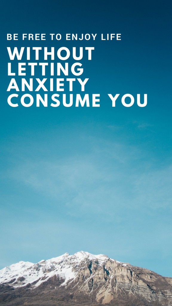 don't let anxiety consume you
