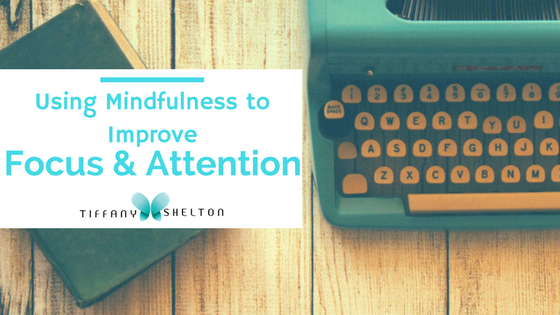 Read more about the article Mindfulness Strategies to Improve Focus and Attention
