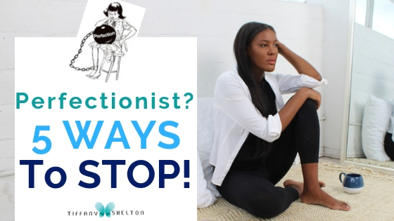 Read more about the article How to Stop Being A Perfectionist