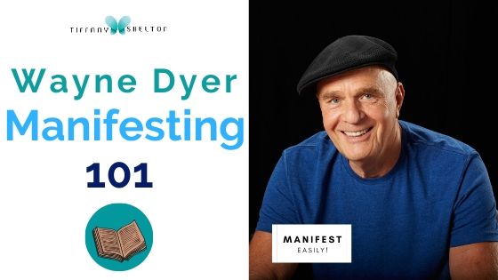 Read more about the article Wayne Dyer Manifesting 101